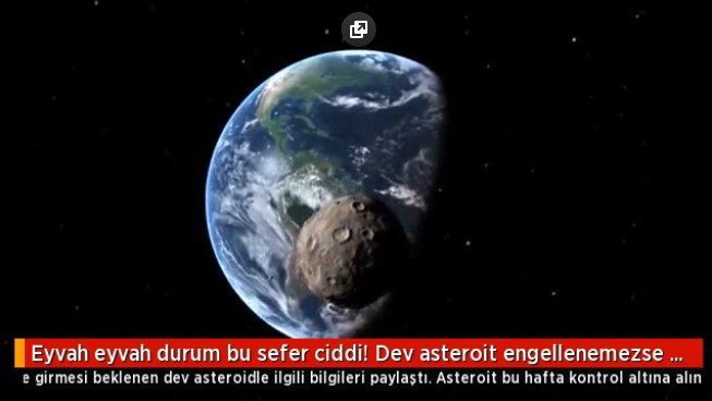 Asteroit bu hafta kontrol altına alınamaz ya da parçalanmazsa 2024 yılında Dünya'ya çarpacak.