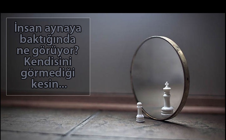 insanaynayabaktigindanegoruyor